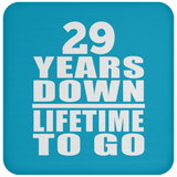 29th Anniversary 29 Years Down Lifetime To Go - Drink Coaster