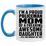 Proud Policeman Mom Of Awesome Daughter - 11oz Accent Mug Blue