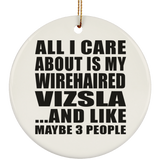 All I Care About Is My Wirehaired Vizsla - Circle Ornament