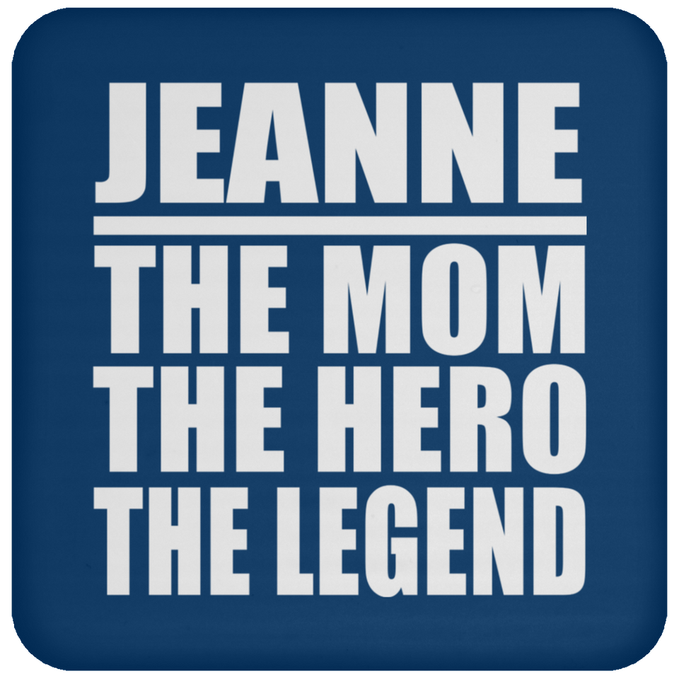 Jeanne The Mom The Hero The Legend - Drink Coaster