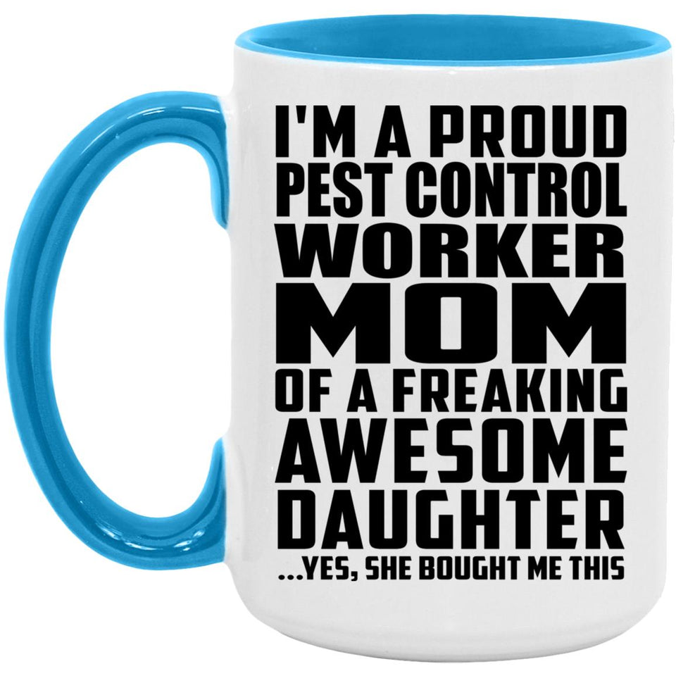 Proud Pest Control Worker Mom Of Awesome Daughter - 15oz Accent Mug Blue