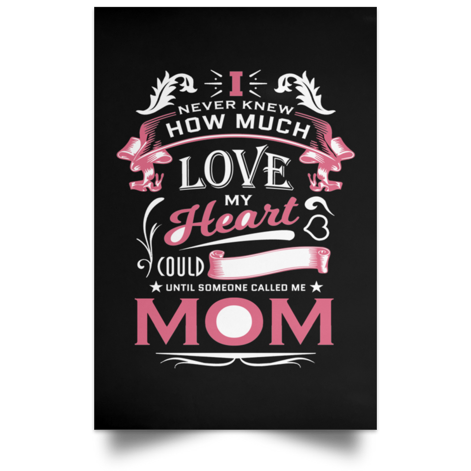 How Much Love Could Hold Until Called Me Mom - Poster Portrait