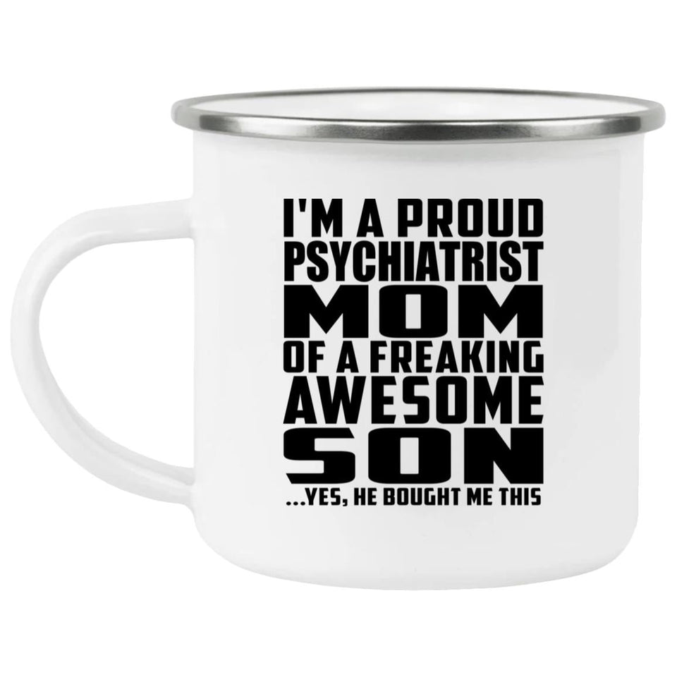 Proud Psychiatrist Mom Of Awesome Son - 12oz Camping Mug