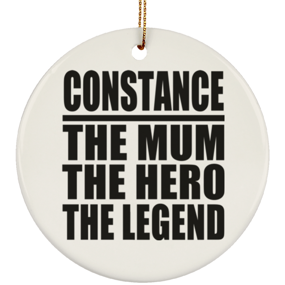 Constance The Mum The Hero The Legend - Circle Ornament