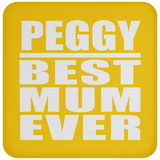 Peggy Best Mum Ever - Drink Coaster
