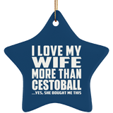 I Love My Wife More Than Cestoball - Star Ornament