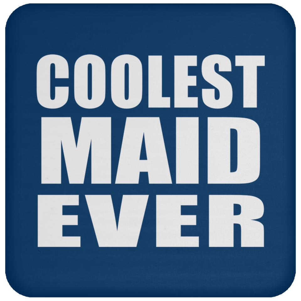 Coolest Maid Ever - Drink Coaster
