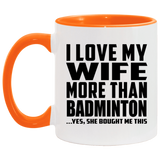 I Love My Wife More Than Badminton - 11oz Accent Mug Orange