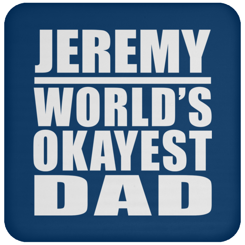 Jeremy World's Okayest Dad - Drink Coaster