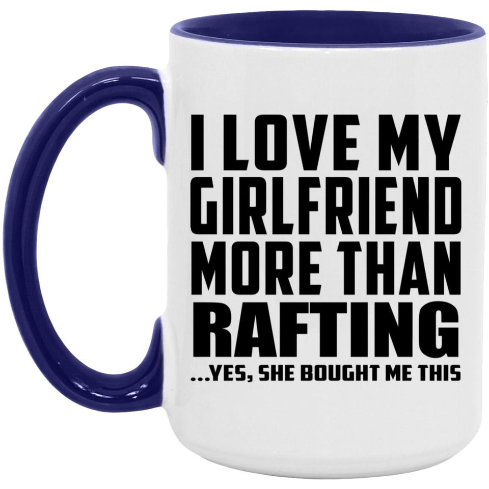 I Love My Girlfriend More Than Rafting - 15oz Accent Mug Purple