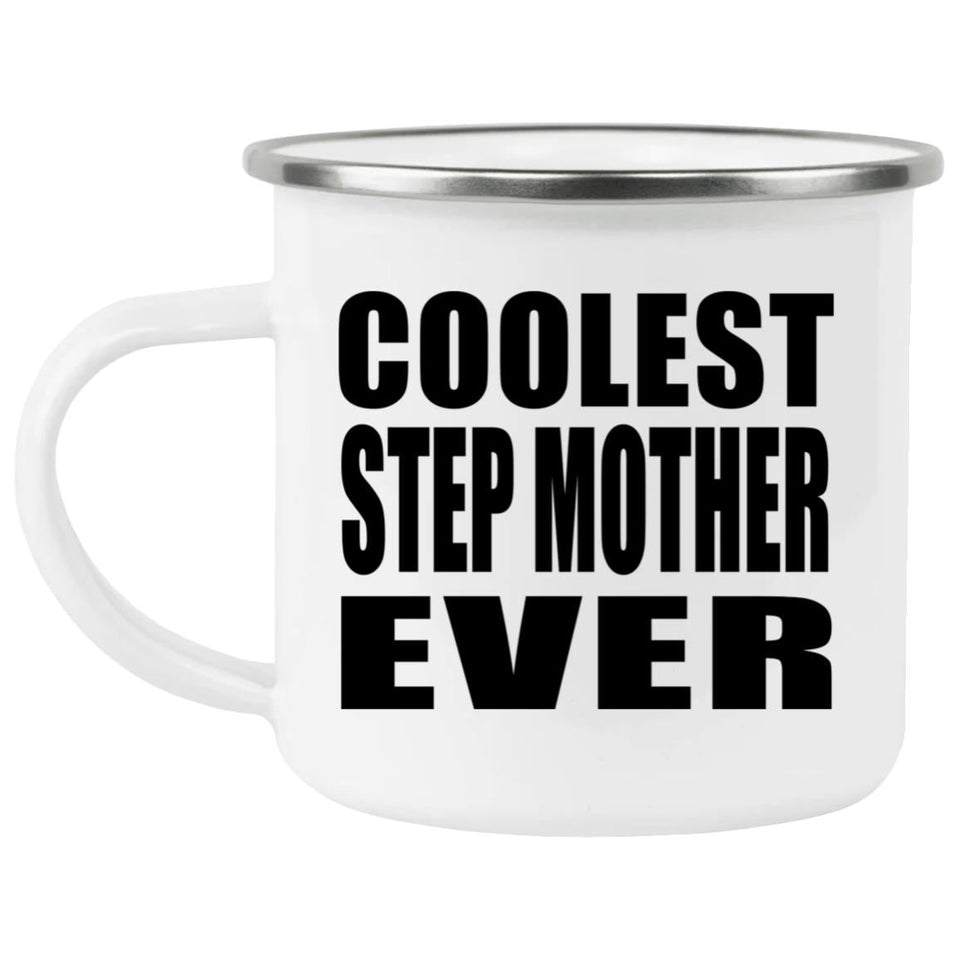Coolest Step Mother Ever - 12oz Camping Mug