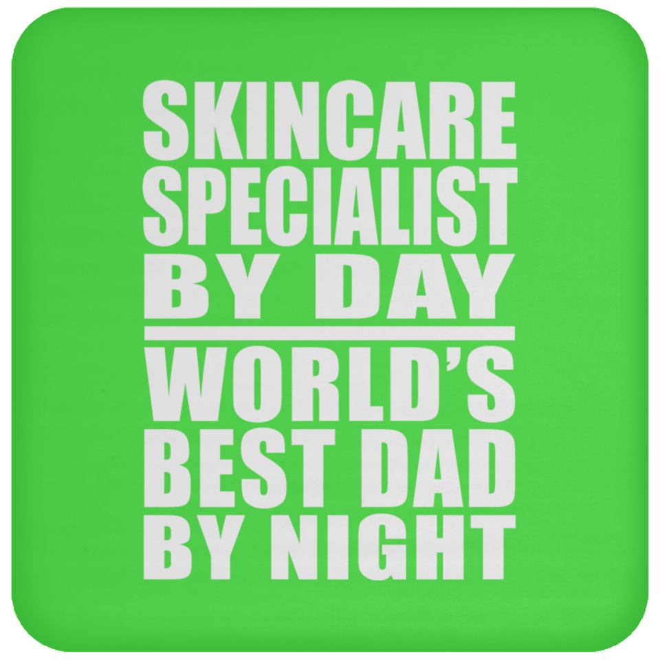Skincare Specialist By Day World's Best Dad By Night - Drink Coaster