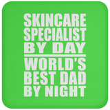 Skincare Specialist By Day World's Best Dad By Night - Drink Coaster