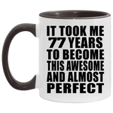 77th Birthday Took 77 Years To Become Awesome & Perfect - 11oz Accent Mug Black
