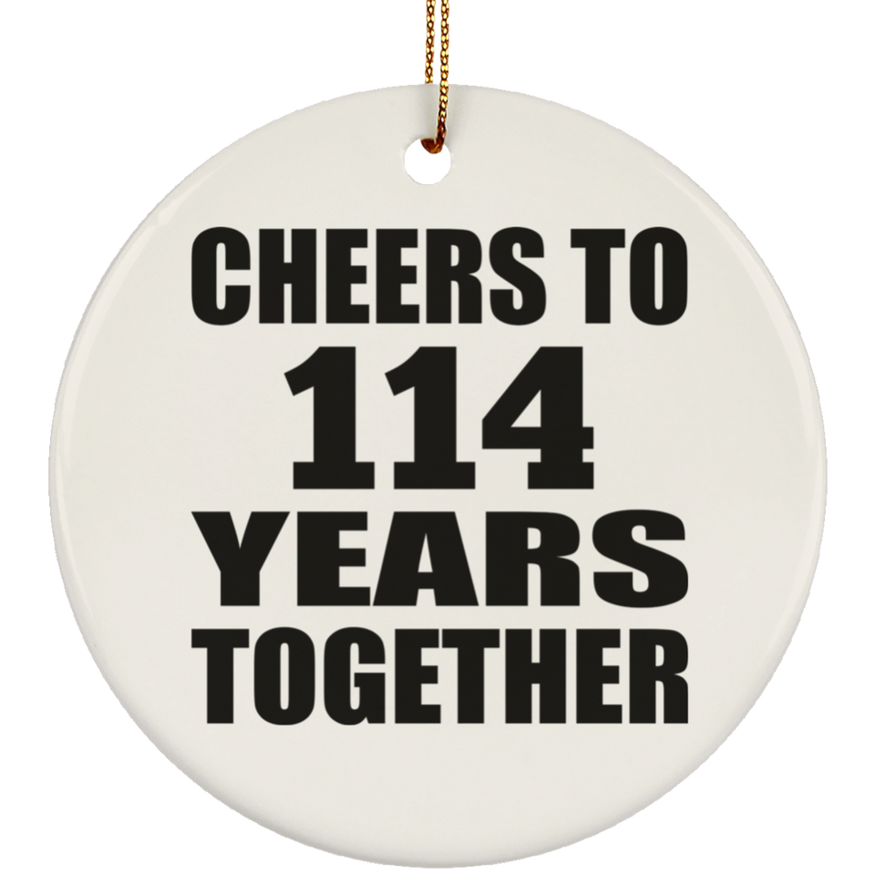 114th Anniversary Cheers To 114 Years Together - Circle Ornament
