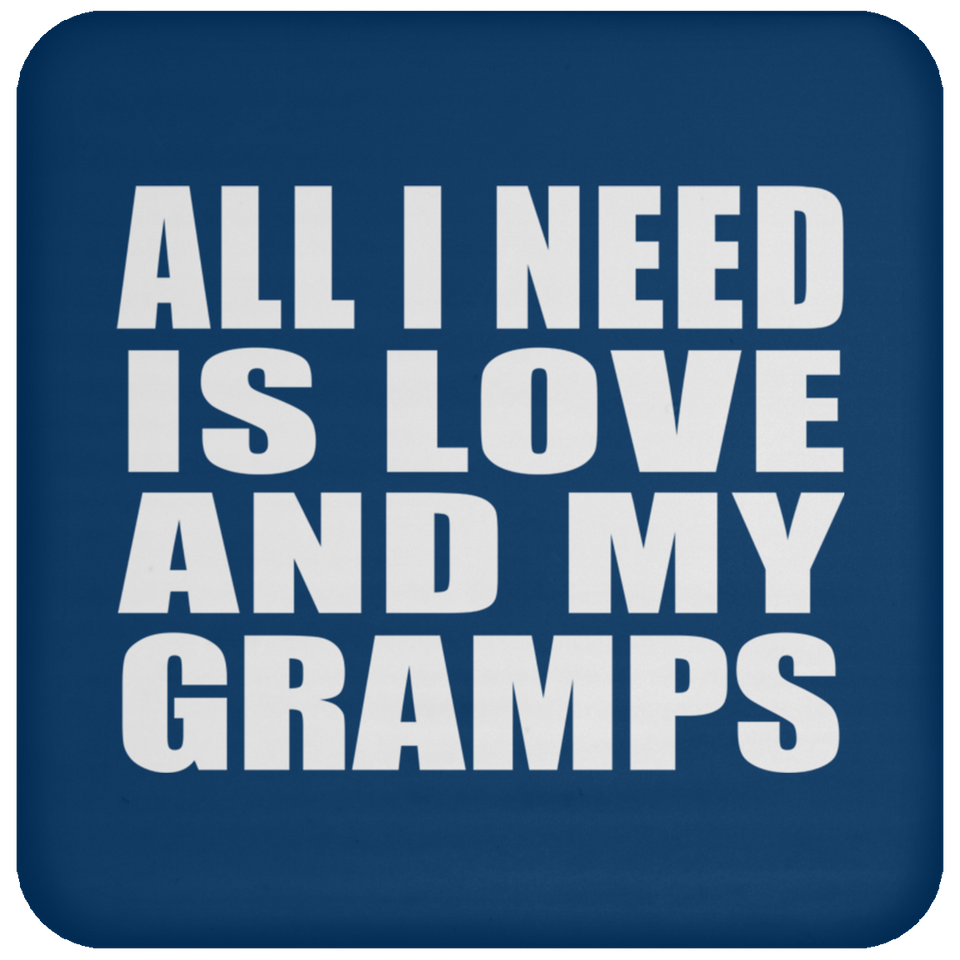 All I Need Is Love And My Gramps - Drink Coaster