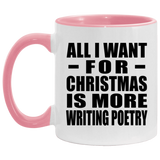 All I Want For Christmas Is More Writing Poetry - 11oz Accent Mug Pink