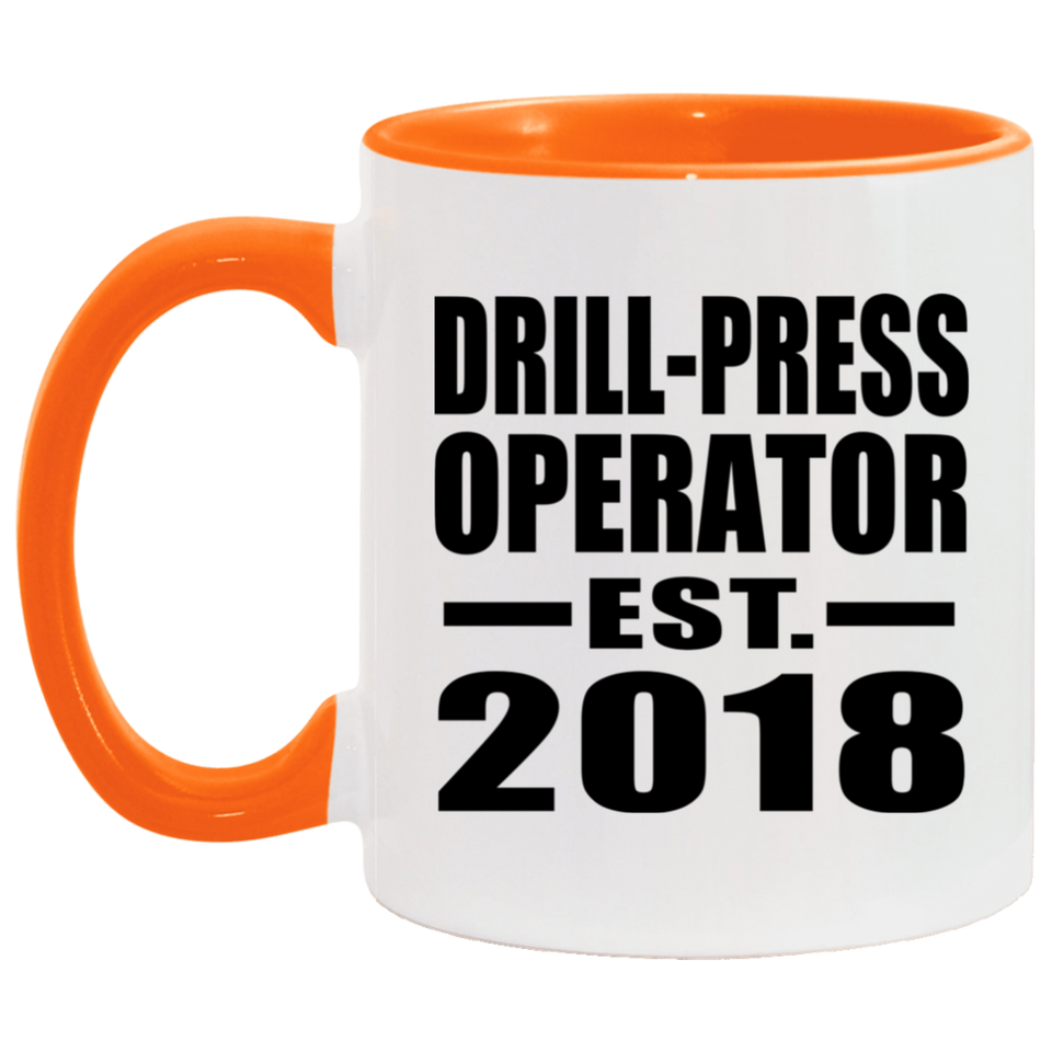 Drill-Press Operator Established EST. 2018 - 11oz Accent Mug Orange