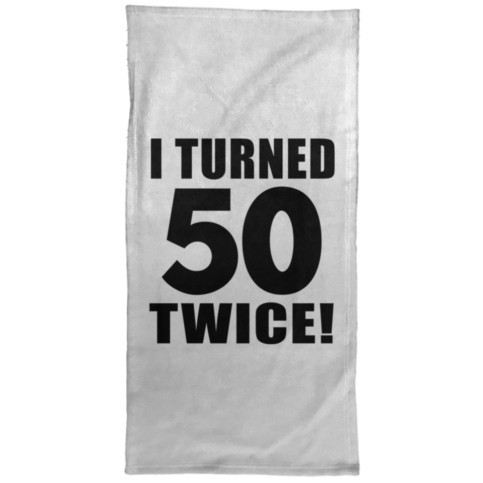 100th Birthday I Turned 50 Twice - Hand Towel