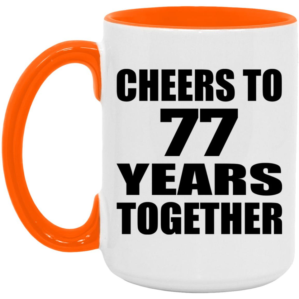 77th Anniversary Cheers To 77 Years Together - 15oz Accent Mug Orange