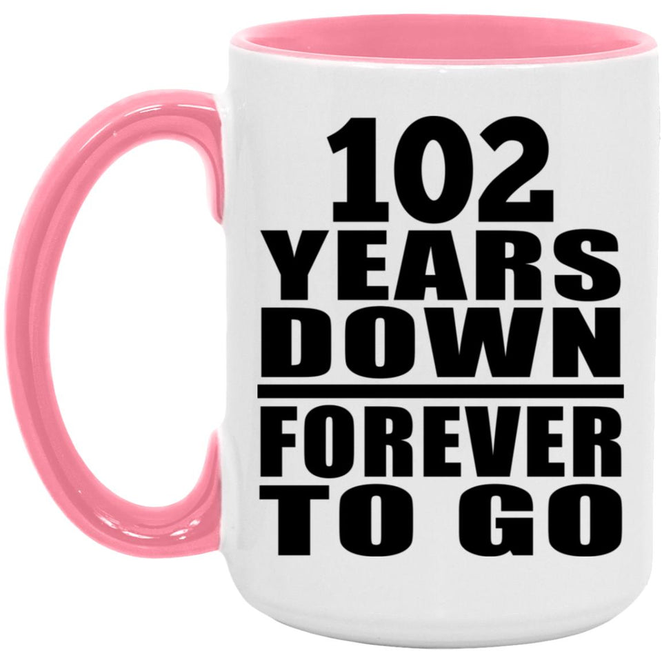 102nd Anniversary 102 Years Down Forever to Go - 15oz Accent Mug Pink