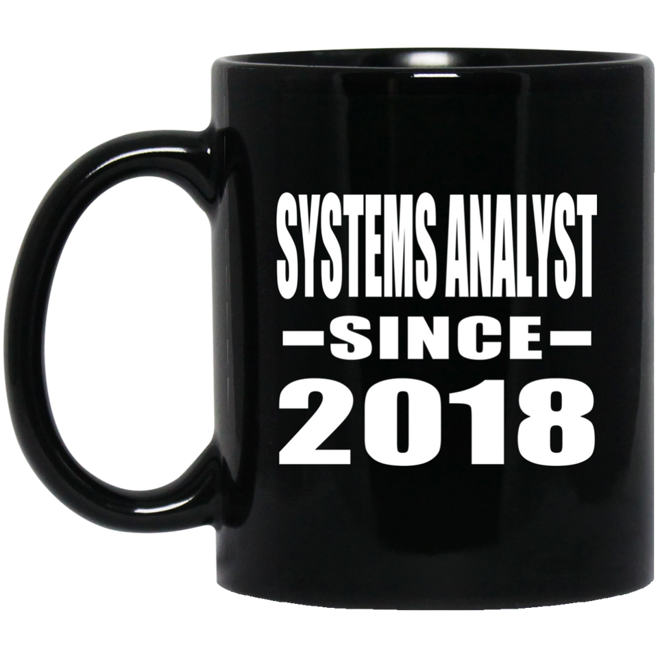 Systems Analyst Since 2018 - 11 Oz Coffee Mug Black