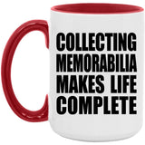 Collecting Memorabilia Makes Life Complete - 15oz Accent Mug Red