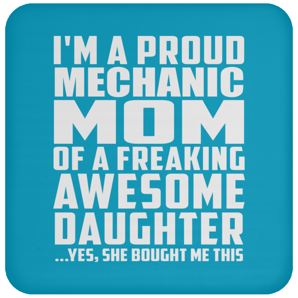 Proud Mechanic Mom Of Awesome Daughter - Drink Coaster