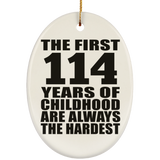 114th Birthday First 114 Years of Childhood Are The Hardest - Oval Ornament