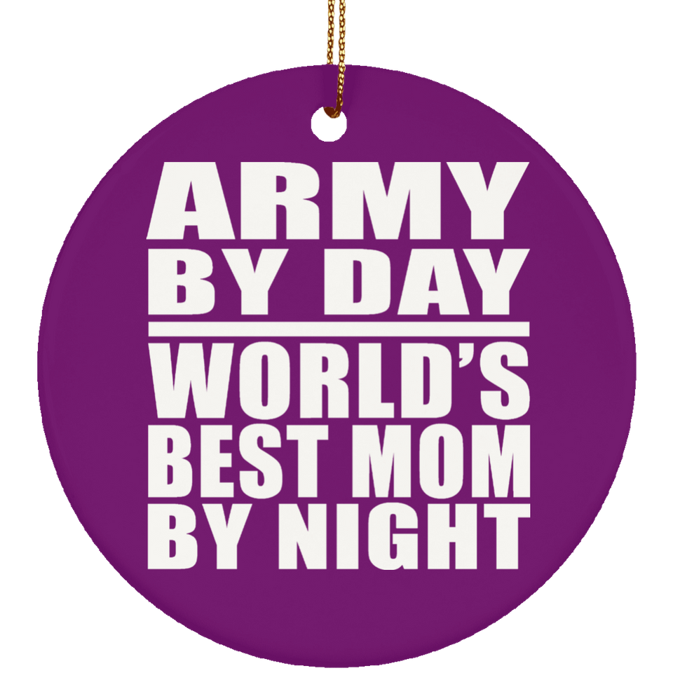 Army By Day World's Best Mom By Night - Circle Ornament