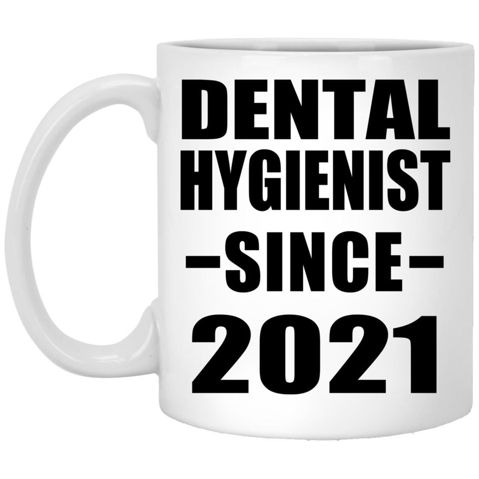 Dental Hygienist Since 2021 - 11oz Coffee Mug