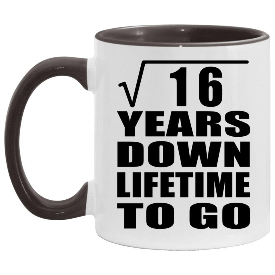 4th Anniversary Square Root of 16 Years Lifetime To Go - 11oz Accent Mug Black