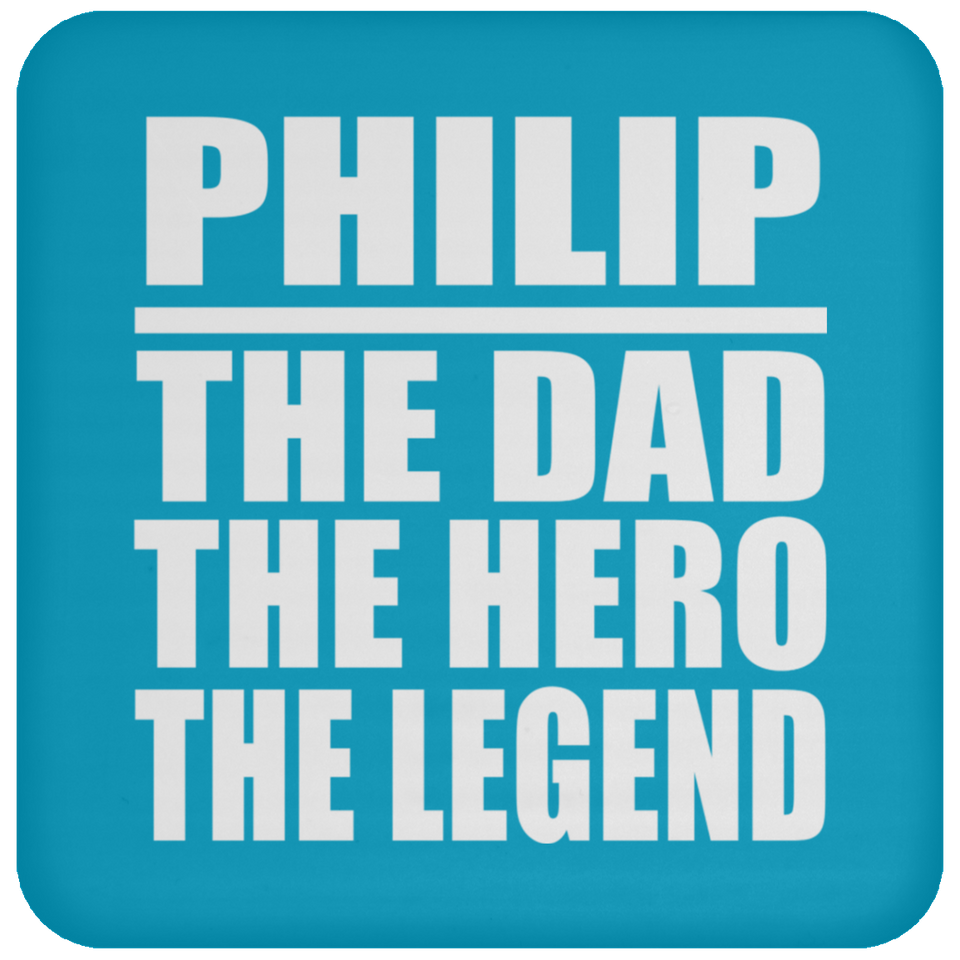 Philip The Dad The Hero The Legend - Drink Coaster