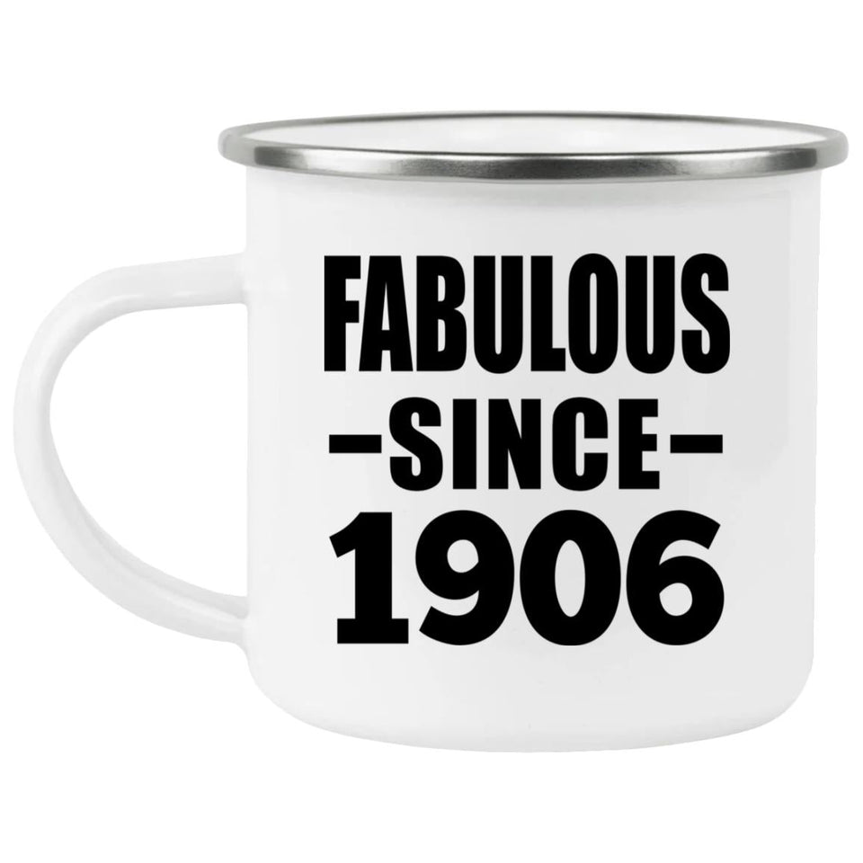118th Birthday Fabulous Since 1906 - 12oz Camping Mug