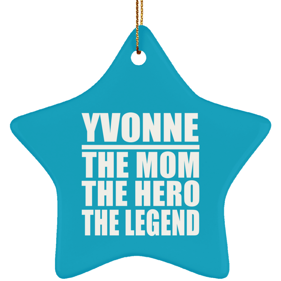 Yvonne The Mom The Hero The Legend - Star Ornament