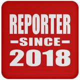 Reporter Since 2018 - Drink Coaster