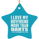 I Love My Boyfriend More Than Darts - Star Ornament
