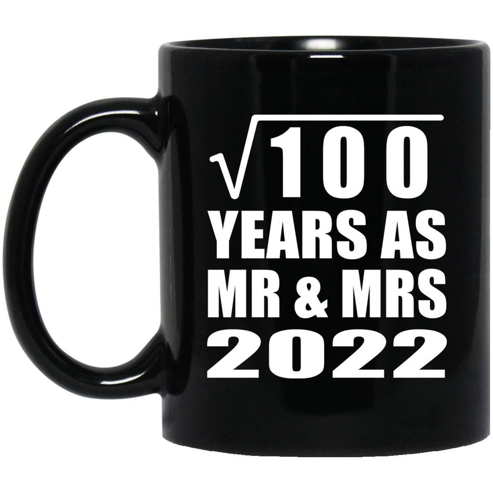 10th Anniversary Square Root of 100 Years As Mr & Mrs 2022 - 11oz Coffee Mug Black