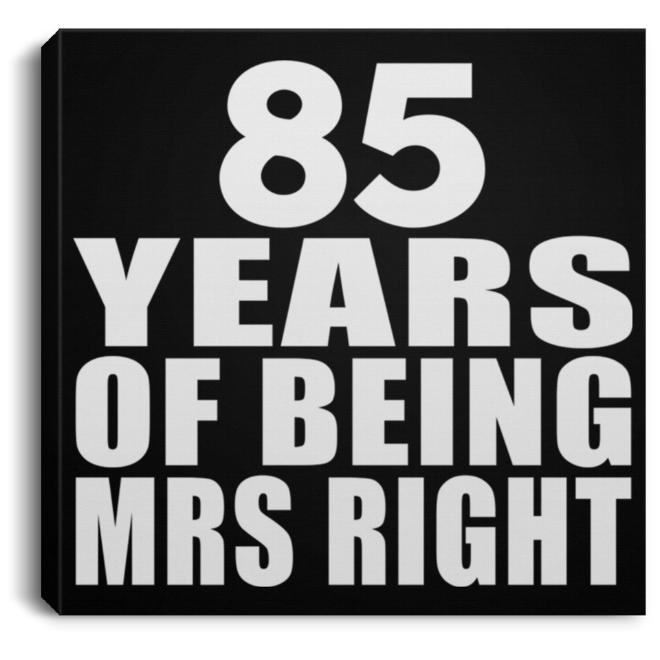 85th Anniversary 85 Years Of Being Mrs Right - Canvas Square