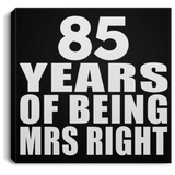 85th Anniversary 85 Years Of Being Mrs Right - Canvas Square