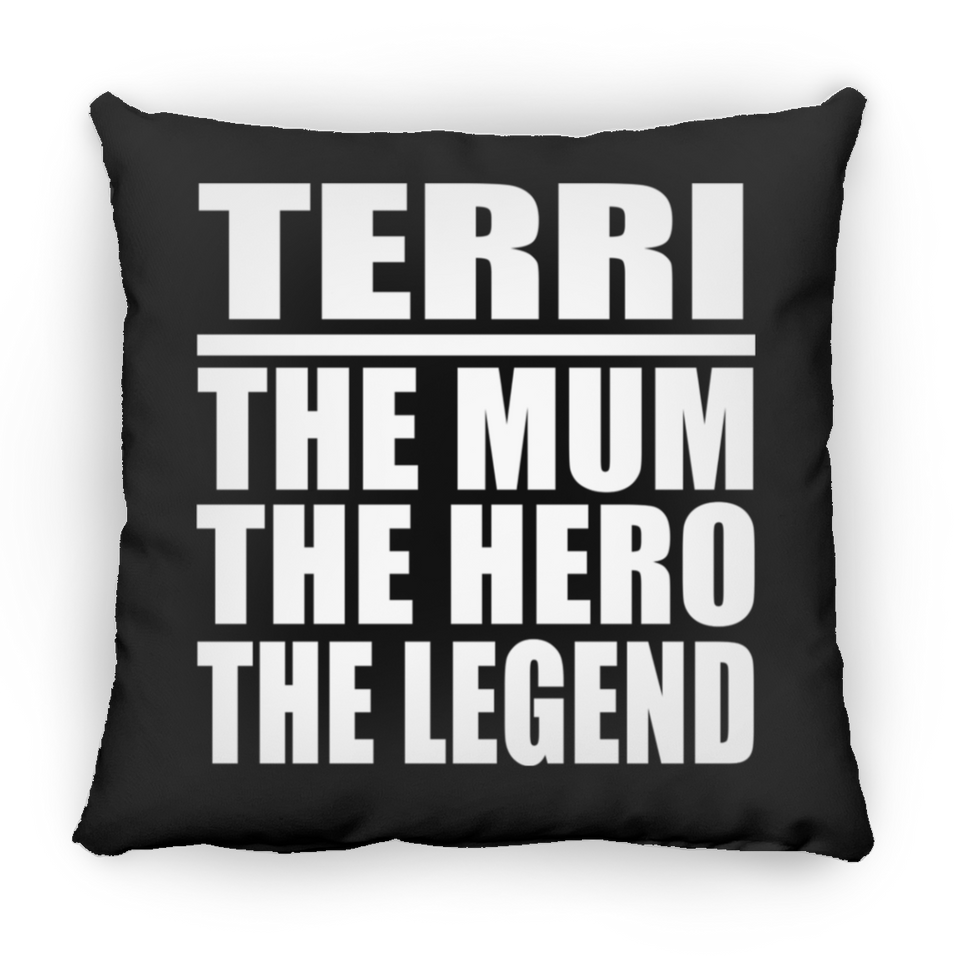 Terri The Mum The Hero The Legend - Throw Pillow Black