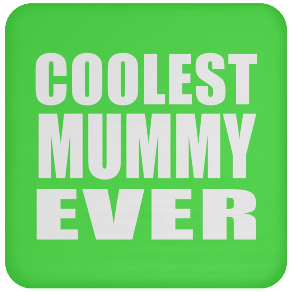 Coolest Mummy Ever - Drink Coaster