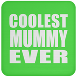 Coolest Mummy Ever - Drink Coaster