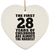 28th Birthday First 28 Years of Childhood Are The Hardest - Heart Ornament
