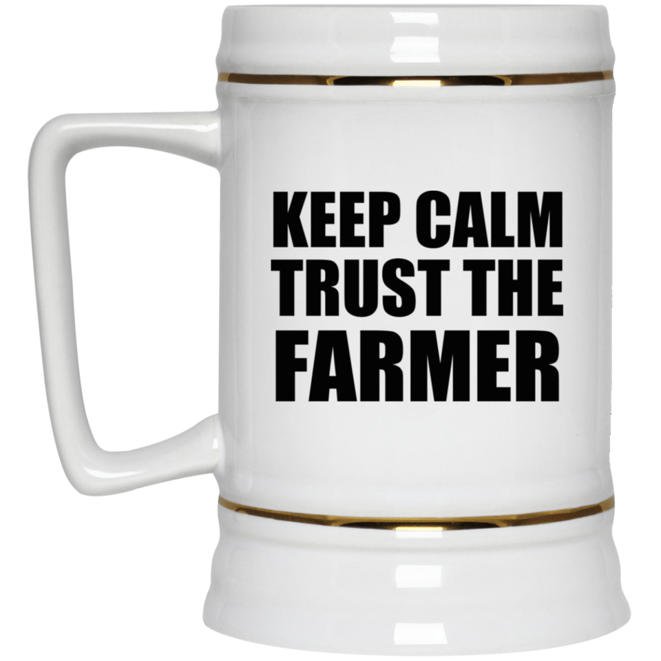 Keep Calm and Trust The Farmer - Beer Stein
