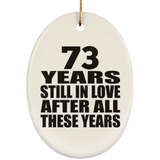 73rd Anniversary 73 Years Still In Love After These Years - Oval Ornament
