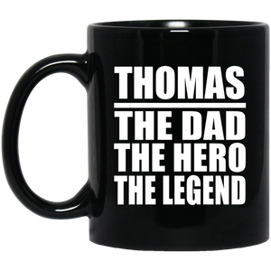 Thomas The Dad The Hero The Legend - 11 Oz Coffee Mug Black