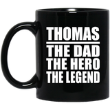 Thomas The Dad The Hero The Legend - 11 Oz Coffee Mug Black