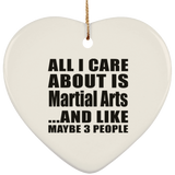 All I Care About Is Martial Arts - Heart Ornament