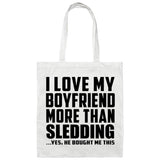I Love My Boyfriend More Than Sledding - Tote Bag White